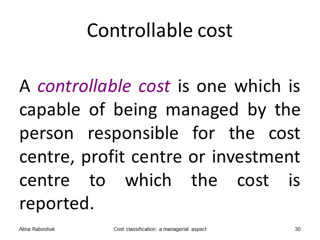 Controllable cost A controllable cost is one which is capable of being managed by